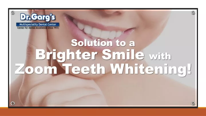 solution to a brighter smile with zoom teeth whitening