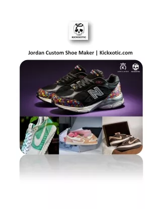 Jordan Custom Shoe Maker | Kickxotic.com