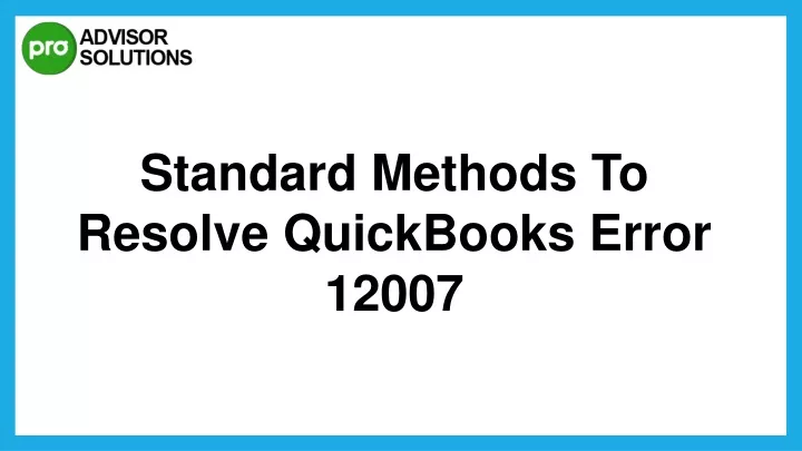 standard methods to resolve quickbooks error 12007