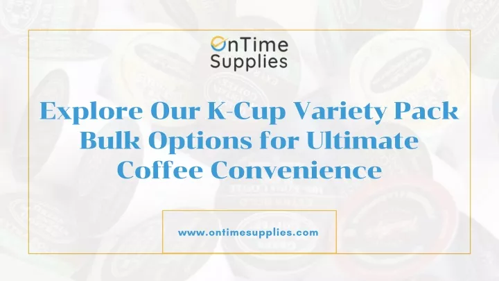 explore our k cup variety pack bulk options