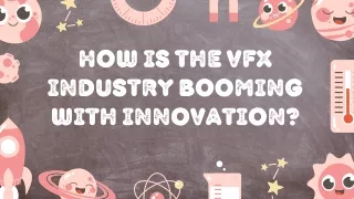 How is the VFX industry booming with innovation?
