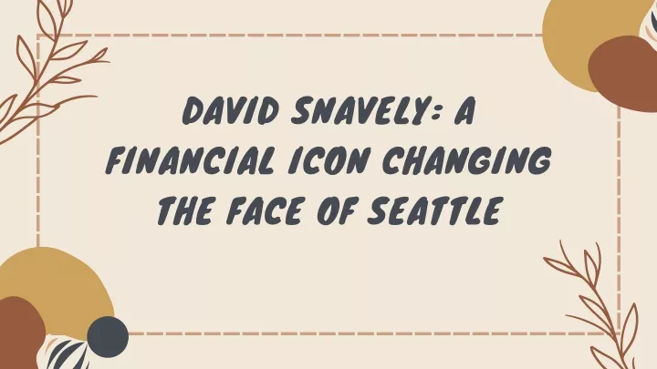 david snavely a financial icon changing the face
