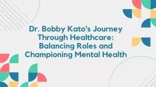 Dr. Bobby Kato's Journey Through Healthcare Balancing Roles and Championing Mental Health