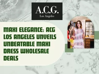 Maxi Elegance ACG Los Angeles Unveils Unbeatable Maxi Dress Wholesale Deals