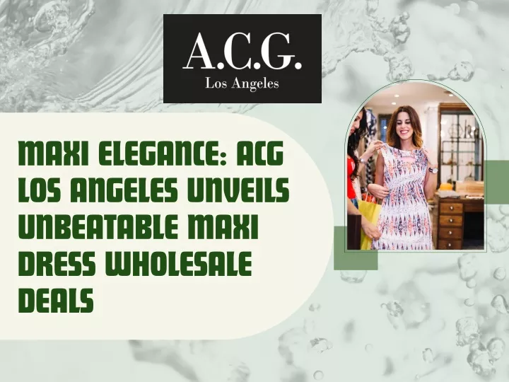 maxi elegance acg los angeles unveils unbeatable