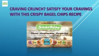 Craving Crunch Satisfy Your Cravings with This Crispy Bagel Chips Recipe