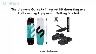 The Ultimate Guide to Slingshot Kiteboarding and Foilboarding Equipment Getting Started