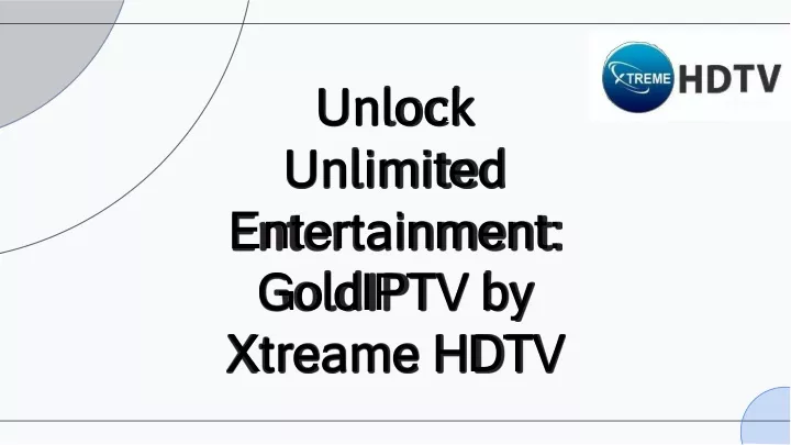 unlock unlimited entertainment goldiptv