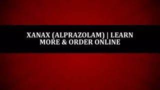 Xanax (Alprazolam) | Learn More & Order Online