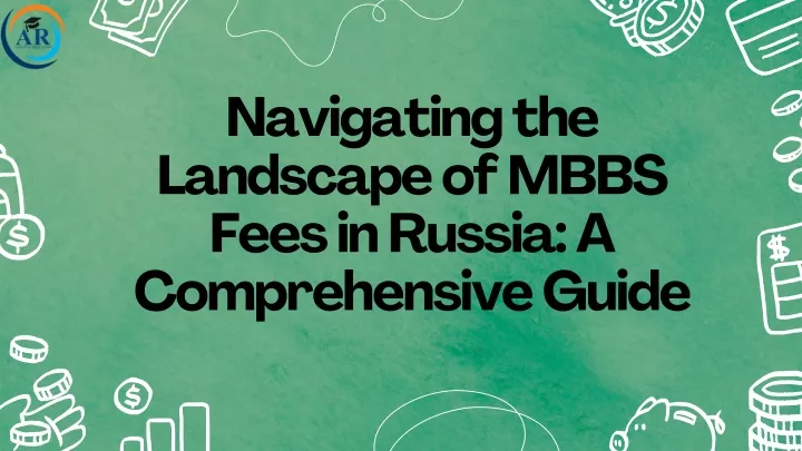 navigating the landscape of mbbs fees in russia
