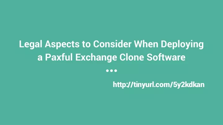 legal aspects to consider when deploying a paxful exchange clone software