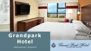 Experience Unmatched Comfort at Grandpark Vancouver Airport Hotel