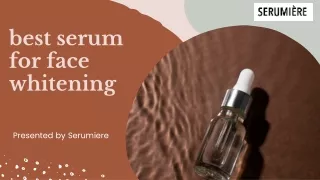 Radiant Complexion Discover the Best Serum for Face Whitening