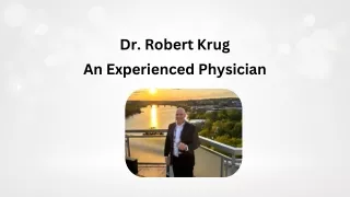 Dr. Robert Krug - An Experienced Physician