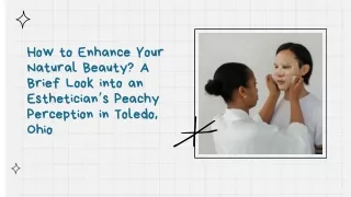 How to Enhance Your Natural Beauty A Brief Look into an Esthetician’s Peachy Perception in Toledo Ohio