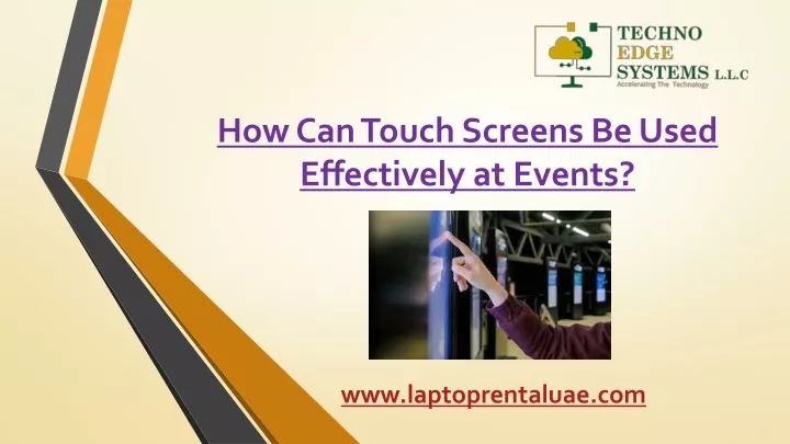 how can touch screens be used effectively at events