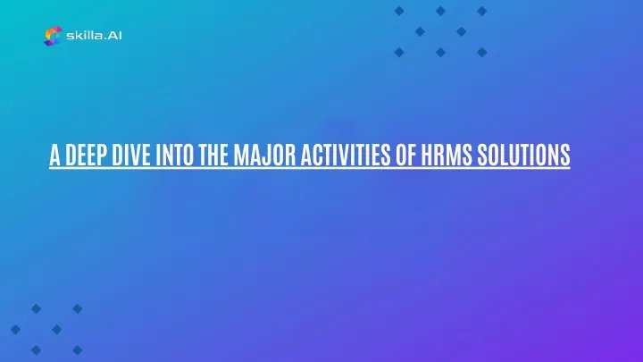 a deep dive into the major activities of hrms
