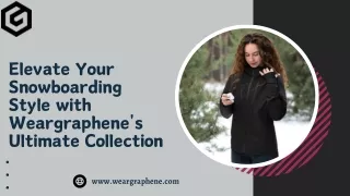 Elevate Your Snowboarding Style with Weargraphene's Ultimate Collection