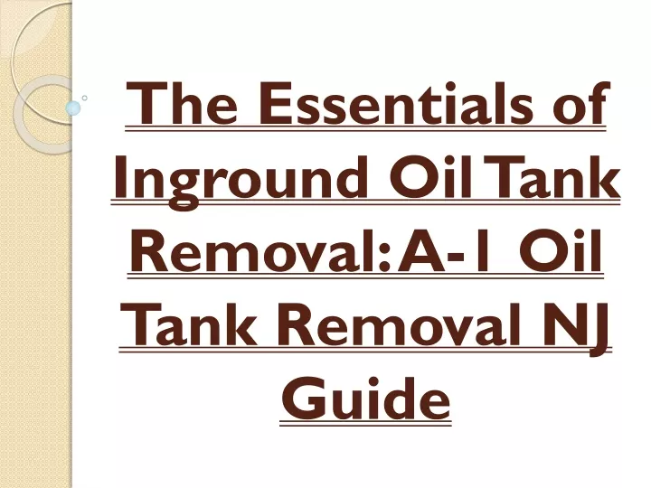 the essentials of inground oil tank removal a 1 oil tank removal nj guide