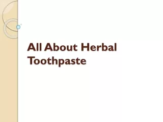 All About Herbal Toothpaste