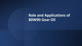 Role and Applications of 80W90 Gear Oil