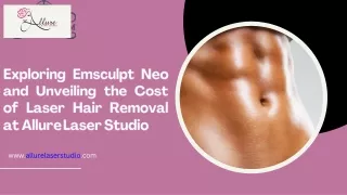 Exploring Emsculpt Neo and Unveiling the Cost of Laser Hair Removal at Allure Laser Studio