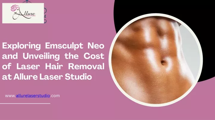 exploring emsculpt neo and unveiling the cost