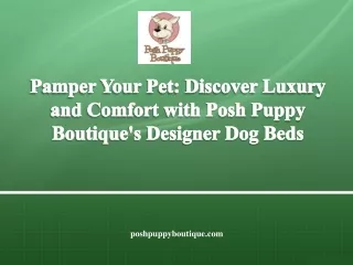 Pamper Your Pet Discover Luxury and Comfort with Posh Puppy Boutique's Designer Dog Beds