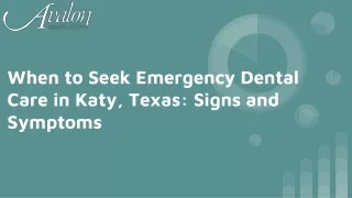 When to Seek Emergency Dental Care in Katy, Texas: Signs and Symptoms