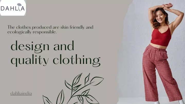 the clothes produced are skin friendly