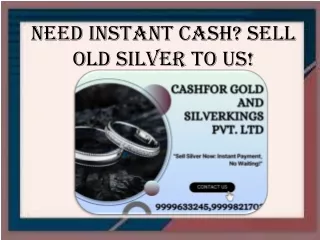 Need Instant Cash Sell Old Silver To Us
