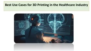 Best Use Cases for 3D Printing in the Healthcare Industry