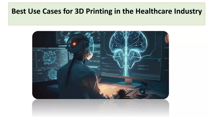 best use cases for 3d printing in the healthcare industry