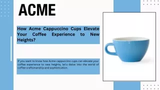 How Acme Cappuccino Cups Elevate Your Coffee Experience to New Heights