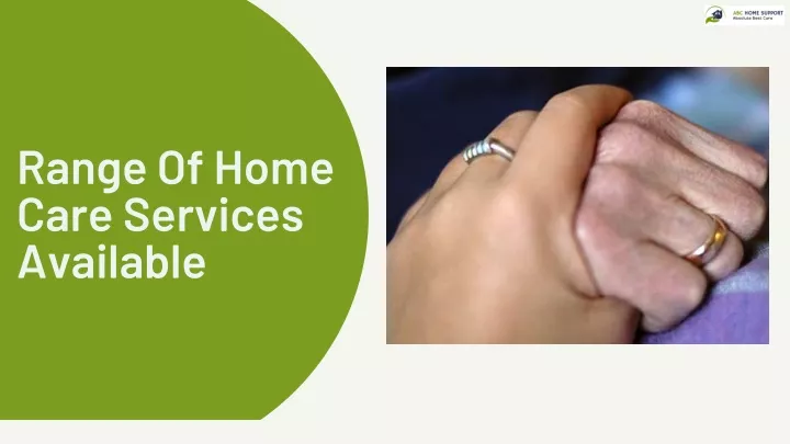 range of home care services available