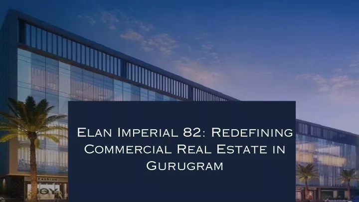 elan imperial 82 redefining commercial real