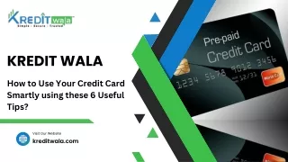 How to Use Your Credit Card Smartly using these 6 Useful Tips  Kreditwala