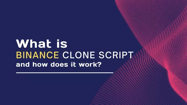 what is binance clone script and how does it work