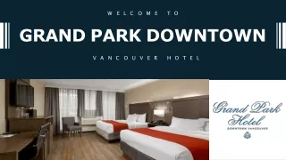 Discover Unrivaled Elegance: Grand Park Downtown Vancouver Hotel