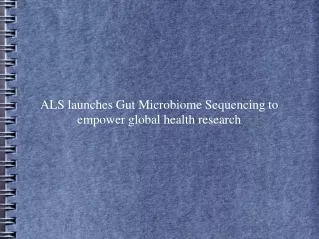 ALS launches Gut Microbiome Sequencing to empower global health research