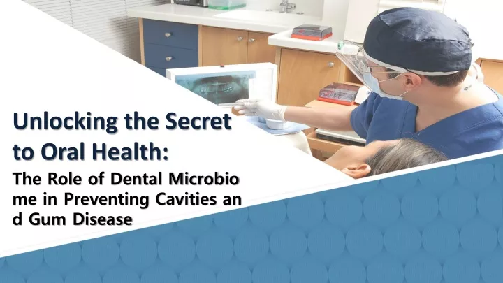 the role of dental microbiome in preventing cavities and gum disease