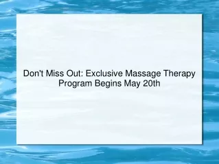 Don't Miss Out Exclusive Massage Therapy Program Begins May 20th