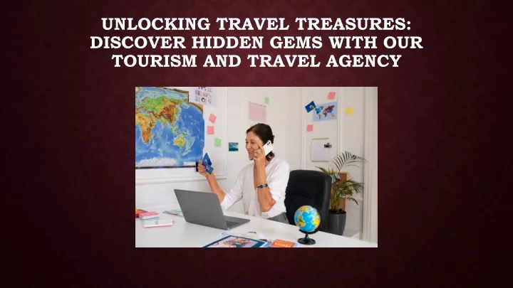 unlocking travel treasures discover hidden gems with our tourism and travel agency