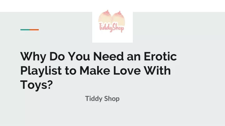 why do you need an erotic playlist to make love with toys