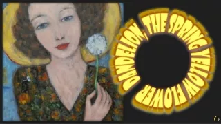 Dandelion, the spring yellow flower in art 6