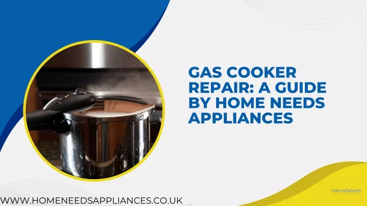 gas cooker repair a guide by home needs appliances