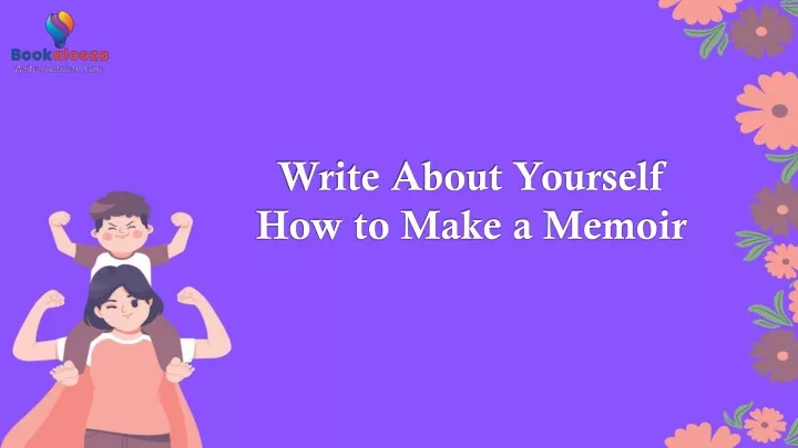 write about yourself how to make a memoir