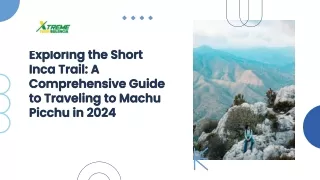 Exploring the Short Inca Trail A Comprehensive Guide to Traveling to Machu Picchu in 2024