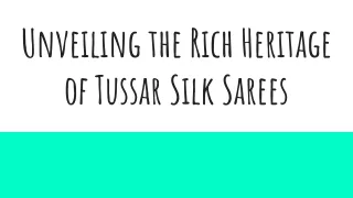 Unveiling the Rich Heritage of Tussar Silk Sarees