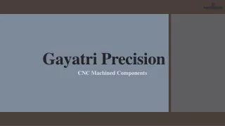 Gayatri Precision -Precision Machining Supplier